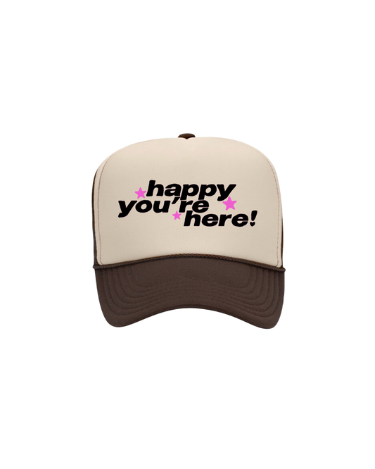 Happy Youre Here Trucker Hat