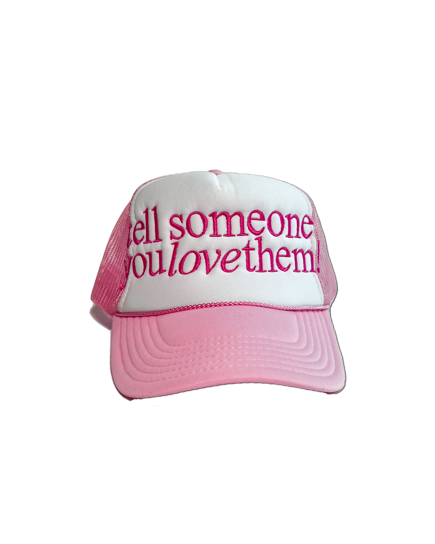 Tell Someone you Love Them Trucker Hat